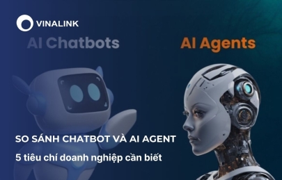 So sánh Chatbot và AI Agent: 5 tiêu chí doanh nghiệp cần biết 